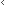 <<